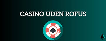 Online Casino Uden ROFUS Spil Uden Begrænsninger -2090851229 Online Casino Uden ROFUS Spil Uden Begrænsninger -2090851229